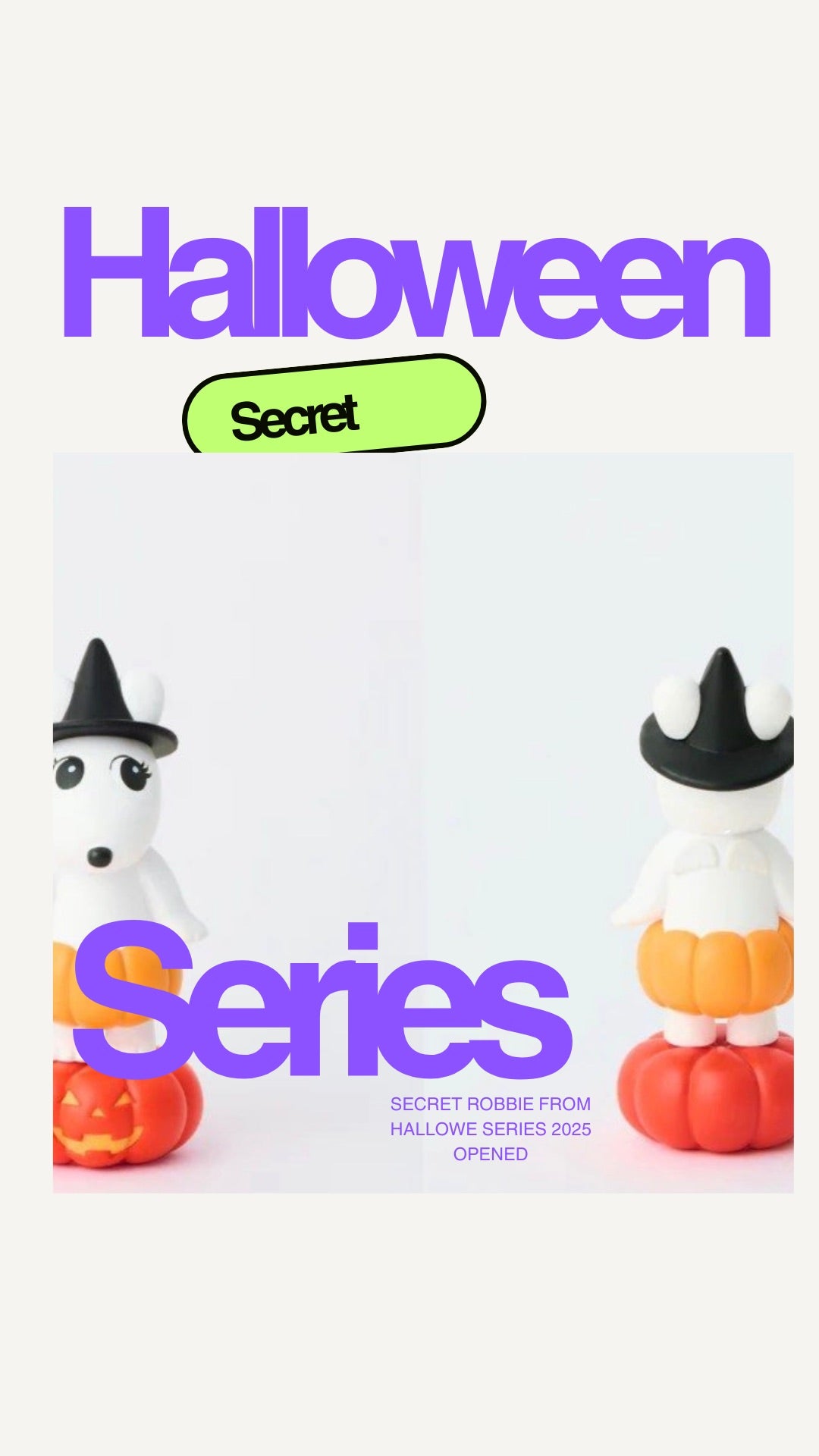Halloween Series-Secret Robby 2025 opened